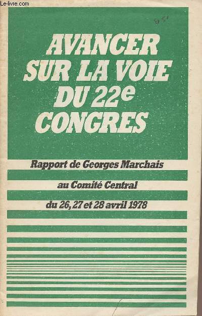 Avancer sur la voie du 22e congrs - rapport de Georges Marchais au comit central du 26, 27 et 28 avril 1978
