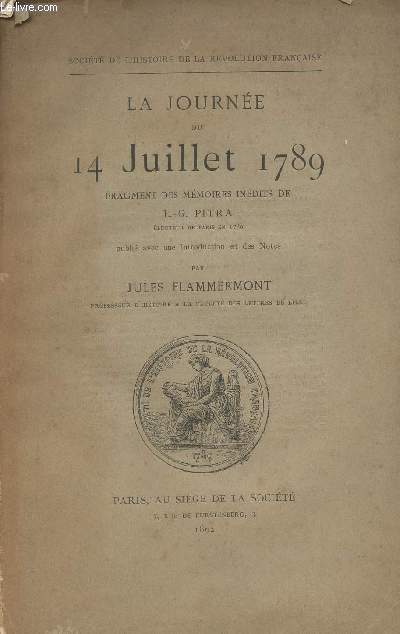 La journe du 14 juillet 1789 - Fragment de mmoires indits de L.-G. Pitra lecteur de Paris en 1789 publi avec une intro et des notes par Jules Flammermont