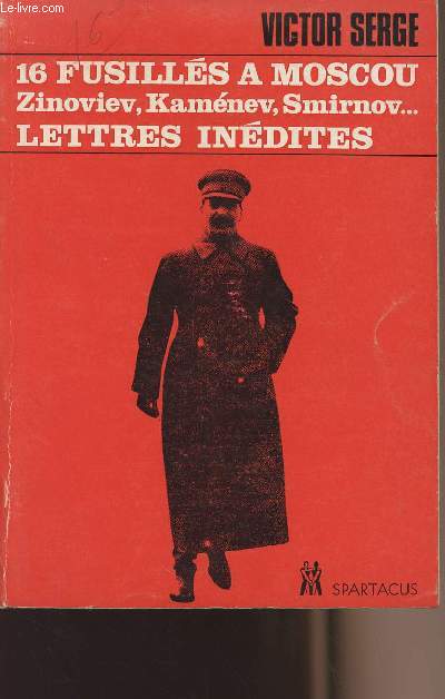 16 fusills  Moscou, Zinoviev, Kamnev, Smirnov... Lettres indites - le massacre des crivains sovitiques