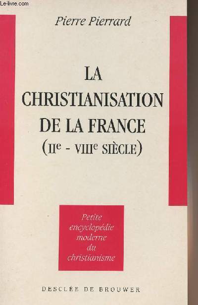 La christianisation de la France (IIe - VIIIe sicle) - Petite ancyclopdie moderne du christianisme