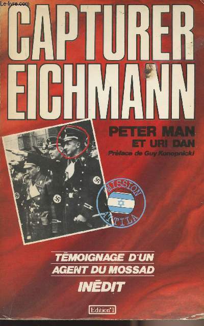 Capturer Eichmann - Tmoignage d'un agent du Mossad