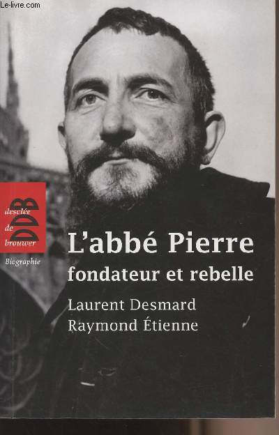 L'abb Pierre fondateur et rebelle
