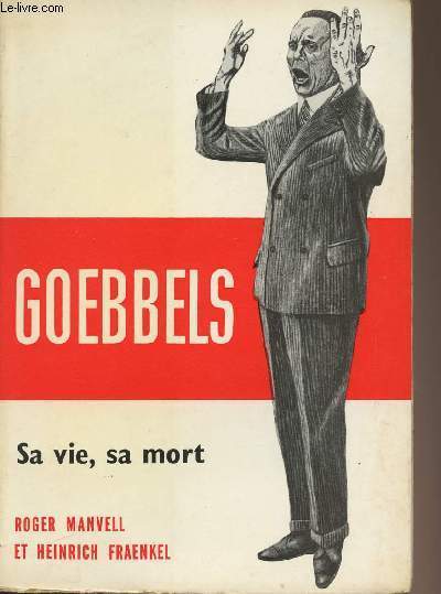Goebbels - Sa vie, sa mort
