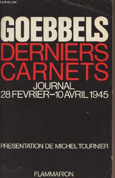 Derniers Carnets - Journal 28 fvrier - 10 avril 1945