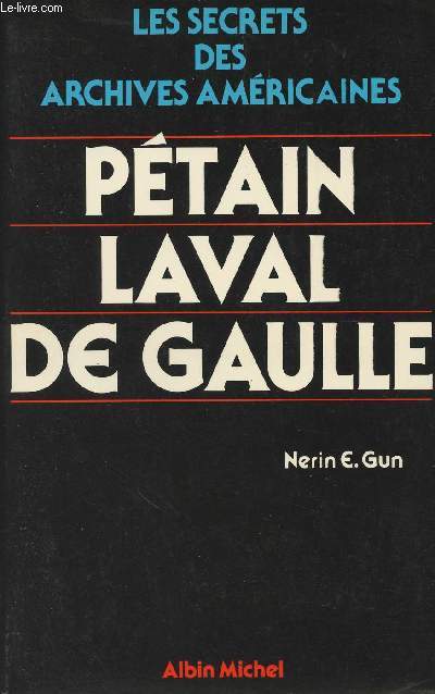 Les secrets des archives amricaines - Ptain Laval De Gaulle