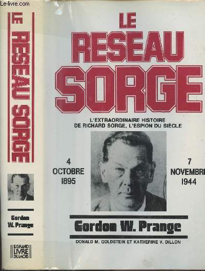 Le Rseau Sorge - L'extraordinaire histoire de Richard Sorge, l'espion du sicle - 4 octobre 1895 - 7 nov. 1944
