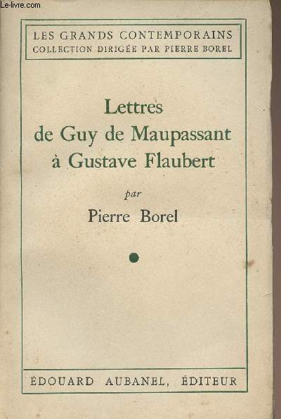 Lettres de Guy de Maupassant  Gustave Flaubert - collection 