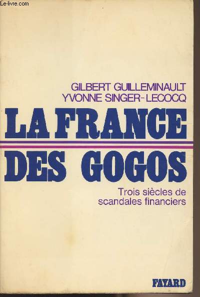 La France des gogos - Trois sicles de scandales financiers