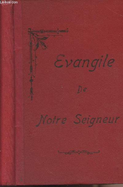 Evangile de notre seigneur - Le saint vangile de Jsus-Christ - concordance des quatre vangiles