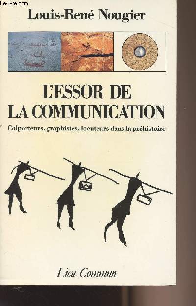 L'essor de la communication - Colporteurs, graphistes, locuteurs dans la prhistoire