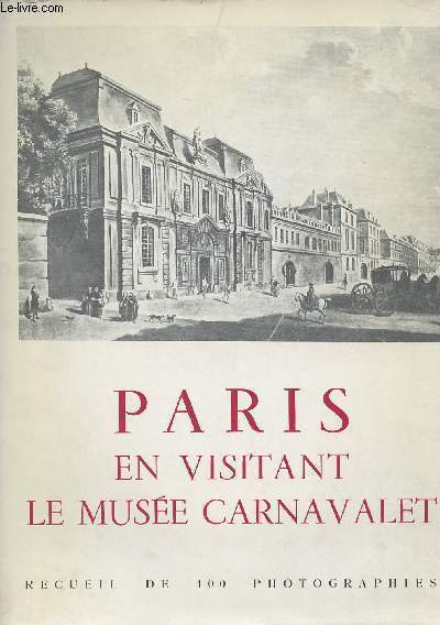 Paris en visitant le Muse Carnavalet - recueil de 100 photographies