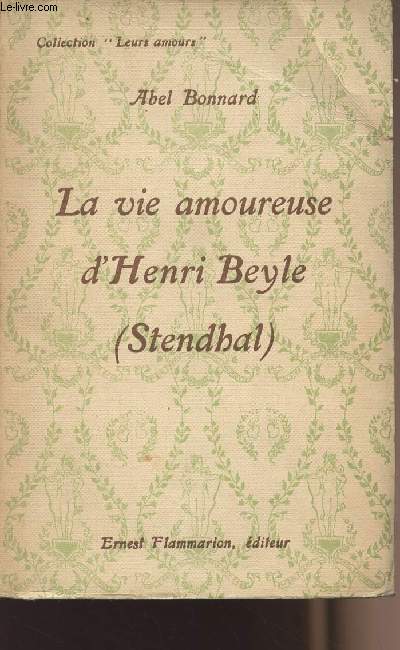 La vie amoureuse d'Henri Beyle (Stendhal) - collection 