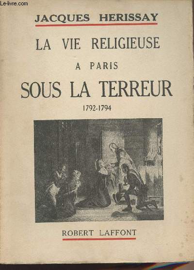 La vie religieuse  Paris sous la terreur 1792-1794