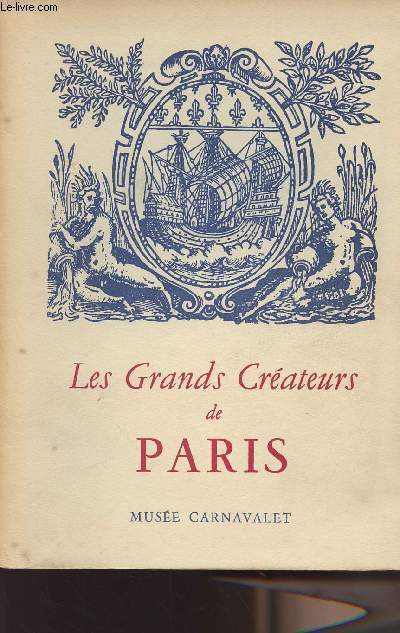 Les Grands Crateurs de Paris et leurs oeuvres - Juillet octobre 1951 -Muse Carnavalet