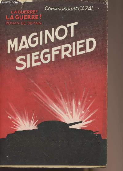 Maginot Siegfried - La guerre ! La guerre !