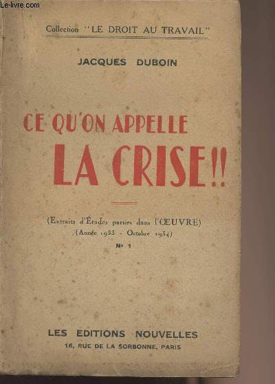 Ce qu'on appelle la crise !! (extraits d'Etudes parues dans l'Oeuvre) Anne 1933- octobre 1934 n1 - collection 
