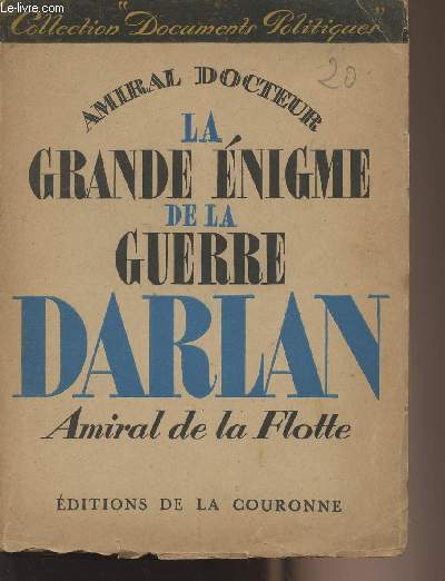 La grande nigme de la guerre - Darlan Amiral de la flotte - collection 