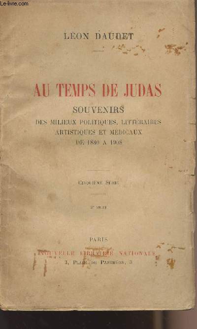 Au temps de Judas - Souvenirs des milieux politiques littraires artistiques et mdicaux de 1880  1908
