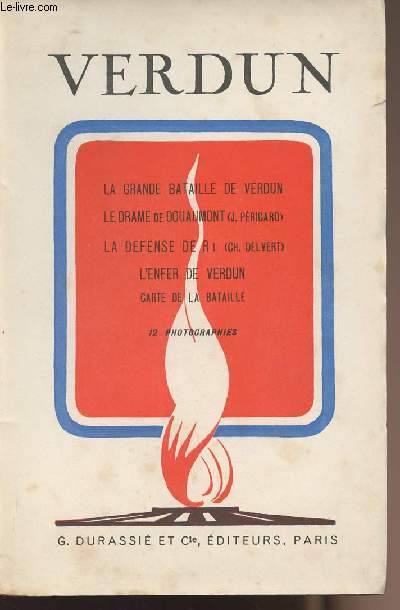 Verdun - La Grande Bataille de Verdun -Le Drame de Douaumont -La dfese de Ri - L'enfer de Verdun - Carte de la bataille