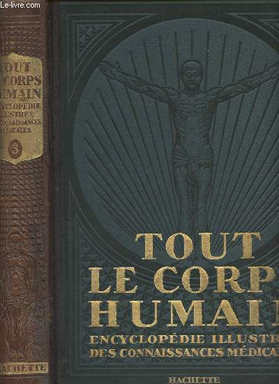 Tout le corps humain - Encyclopdie illustre des connaissances mdicales - Tome III