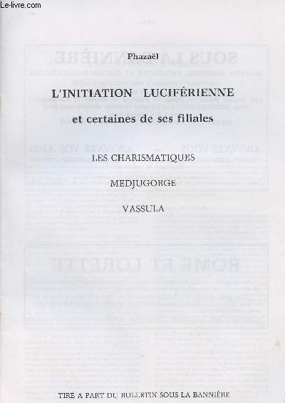 L'initiation lucifrienne et certaines de ses filiales - Les charismatiques medjugorge vassula - Tir  part du bulletin 