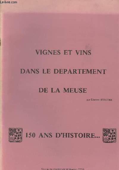 Vignes et vins dans le dpartement de la Meuse - 150 ans d'histoire...