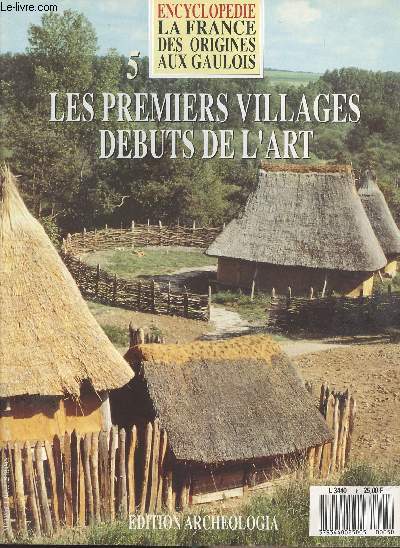 Encyclopdie - La France des Origines aux Gaulois n5 - les premiers villages - Dbuts de l'art