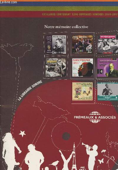 Catalogue contenant 1200 ouvrages sonores 2010-2011 - notre mmoire collective - La librairie sonore - Frmaux & Associs