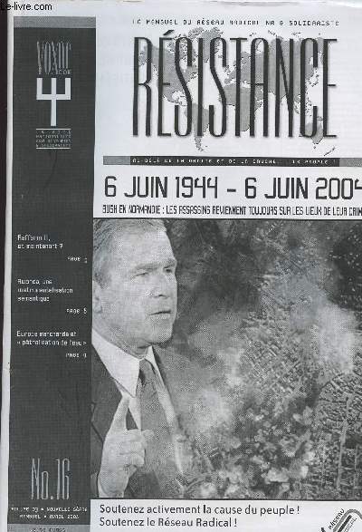 Rsistance - Le mensuel du rseau radical NR & Solidariste - Au-del de la droite et de la gauche... Le peuple! n16 - volume 3 - 6 juin 1944 - 6 juin 2004 - Bush en Normandie : Les assassins reviennent toujours sur les lieux de leur crime