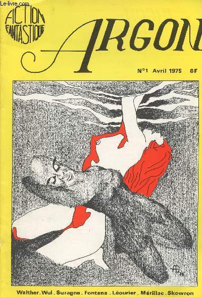 Argon - Fiction Fantastique - Revue mensuelle n1 avril 1975 - Walther-Wul-Suragne-Fontana-Lourier-Mrillac- Skowron