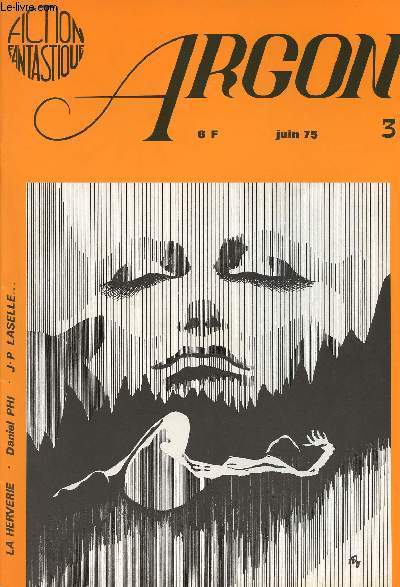 Argon - Fiction Fantastique - Revue mensuelle - n3 juin 1975 - La herverie - Daniel Phi - J.-P. Laselle - Herbert von Barracuda