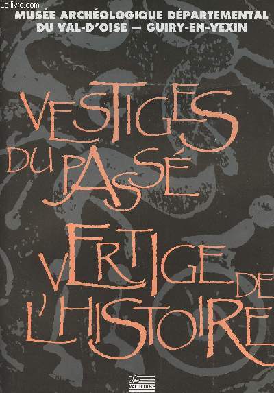 Muse archologique dpartemental du Val-d'Oise - Guiry-en-Vexin - Vestiges du pass - Vestige de l'histoire