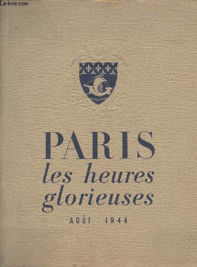 Paris les heures glorieuses - aot 1944 - Le C.P.L. Prpare et dirige l'insurrection
