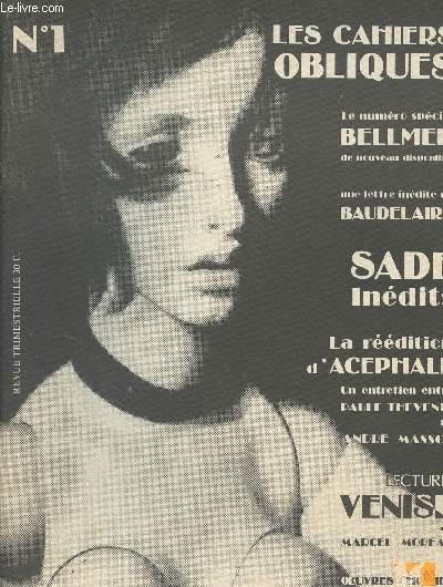 Les cahiers obliques n1 - Revue trimestrielle - Le numro spcial Bellmer de nouveau disponible - Une lettre indite de Baudelaire - Sade indits - La rdition d'Acephale - Un entretien entre Paul Thevenin et Andr Masson - Lecture : Venise de M. Moreau