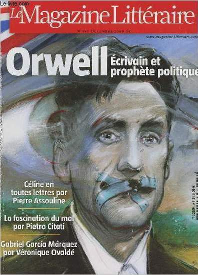 Le Magazine Littraire - n492 dcembre 2009 - Orwell crivain et prophte politique - Cline en toutes lettres par Pierre Assouline - La fascination du mal par Pietro Citati - Grabriel Garcia Marquez par Vronique Ovald