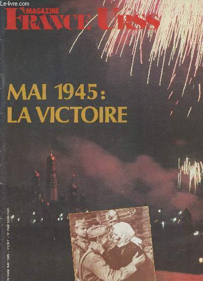Magazine France URSS - N178 Mai 1985 - Mai 1945 : La victoire