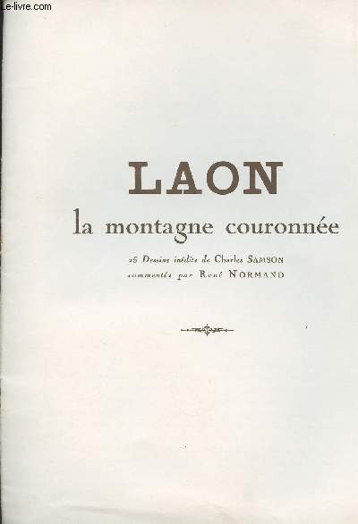 Laon la montagne couronne - 25 dessins indits de Charles Samson, comments par Ren Normand