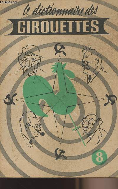 Le dictionnaire des girouettes n8 fev. 1949 - Et si la Russie attaquait nanmoins ? - Les pitreties d'Auguste ou quand M. Lecoeur parle du Plan Marshall - M. Joliot-Curie invente 