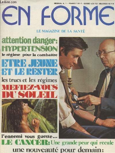 En Forme - Le magazine de la sant - Mensuel n1 -Attention danger : hypertension - Le regime pour la combattre - Etre jeune et le rester - Les trucs et le rgimes - Mfiez-vous du soleil - L'ennemi vous guette Le cancer : Une grande peur qui recule