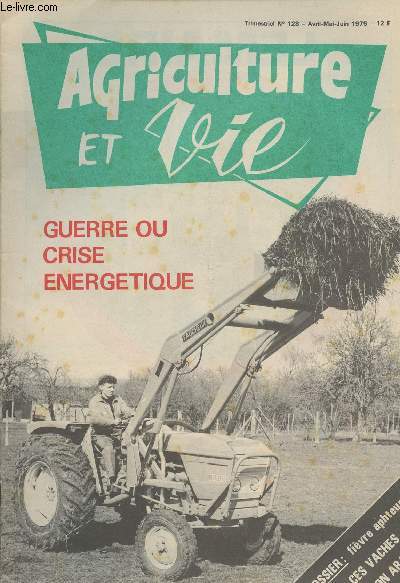 Agriculture et Vie - n128 avril-mai-juin - Guerre ou crise nrgtique - Dossier : fivre aphteuse : ces vaches qu'on abat ! - Les assises de la FESA - Comment crer une prairie - Notre requte au 50e salon international de la machine agricole