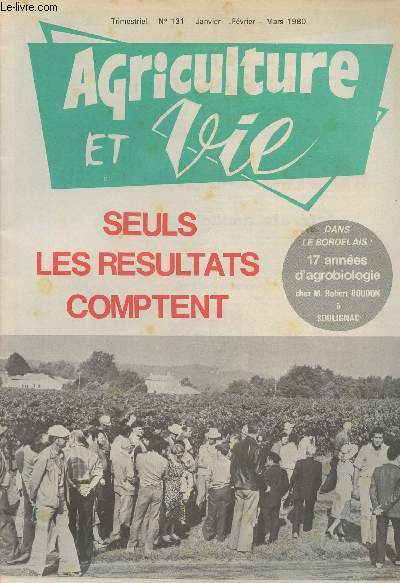 Agriculture et Vie - n131 janv. fv. mars - Seuls les rsultats comptent - Dans le Bordelais : 17 annes d'agrobiologie chez M. Robert Boudon  Soulignac - Energie verte le topinambour ? - Emprisonnement pour refus de vaccination - Analyser le prsent