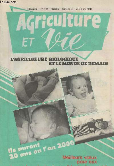 Agriculture et Vie - n134 oct. nov. dc. - L'agriculture bio et le monde de demain - Ils auront 20 ans en l'an 2000 - Agriculteur, ton bon sens fout le camp - Le bio-mthane, chance de l'agriculture - L'effet Kervran reconnu ? La petite exploitation..