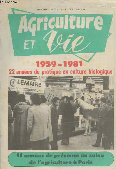 Agriculture et Vie - n136 avril mai juin - 1959-1981 - 22 annes de pratique en culture biologique - 11 annes de prsence au salon de l'agriculture  Paris - Vivre en Antarcie - Un centenaire oubli - Les abeilles : les professionnels tmoignent