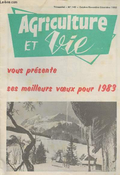 Agriculture et Vie - n142 oct. nov. dc. - A. et V. vous prsente ses meilleurs voeux pour 1983 - Le club des 5 pis - Un doc important : le cahier des charges de la mthode agrobiologique Lemaire-Boucher - Reportage en arboriculture