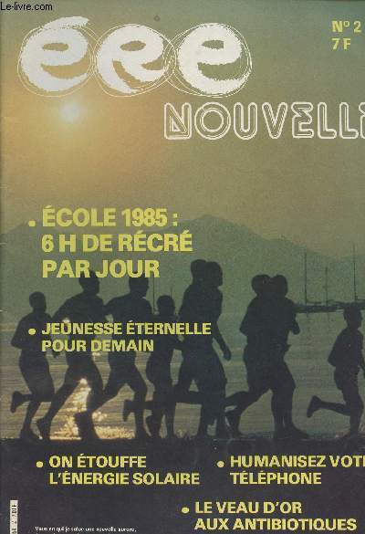 Ere nouvelle - n2 janv. 82 - Ecole 1985 ; 6h de rcr par jour - Jeunesse ternelle pour demain - On touffe l'nergie solaire - Humanisez votre tlphone - Le veau d'or aux antibiotiques est toujours debout