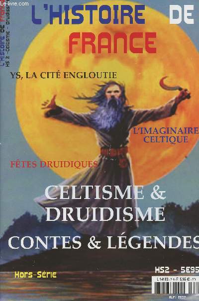 L'Histoire de France - Hors-Srie n2 avril 2007 - Celtisme-Druidisme - Contes & lgendes - YS, la citt engloutie - L'imaginaire celtique - Ftes druidiques