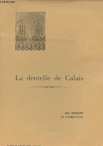 La dentelle de Calais - Son histoire, sa fabrication