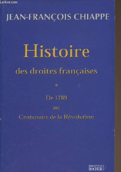 Histoire des droites franaises - De 1789 au Centenaire de la Rvolution