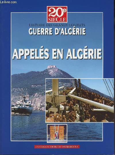 20e sicle Histoire des grands conflits - Collection du Patrimoine - Guerre d'Algrie - Volume VI : Appels en Algrie