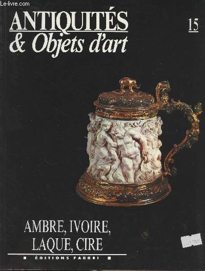 Antiquits & objects d'art n15 - Ambre, Ivoire, Laque, Cire